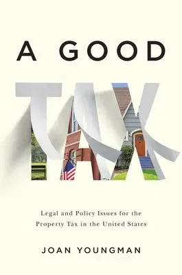 Dobrá daň: Právne a politické otázky dane z nehnuteľností v Spojených štátoch - A Good Tax: Legal and Policy Issues for the Property Tax in the United States