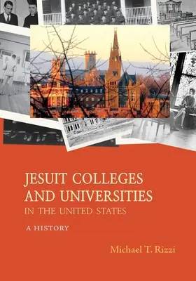 Jezuitské vysoké školy a univerzity v Spojených štátoch: História - Jesuit Colleges and Universities in the United States: A History