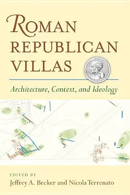 Rímske republikánske vily: Architektúra, kontext a ideológia - Roman Republican Villas: Architecture, Context, and Ideology