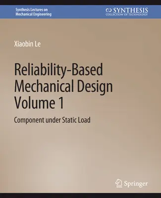 Mechanický dizajn založený na spoľahlivosti, 1. diel - Súčasti pri statickom zaťažení - Reliability-Based Mechanical Design, Volume 1 - Component under Static Load