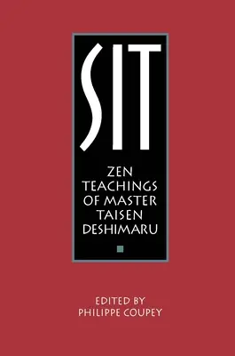 Sedieť: Zenové učenie majstra Taisena Deshimaru - Sit: Zen Teachings of Master Taisen Deshimaru