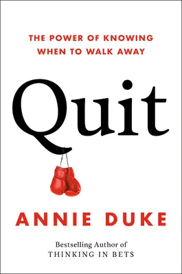 Prestaň: Vydržte a napíšte: Sila poznania, kedy odísť - Quit: The Power of Knowing When to Walk Away