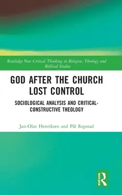 Boh po tom, čo cirkev stratila kontrolu: Sociologická analýza a kriticko-konštruktívna teológia - God After the Church Lost Control: Sociological Analysis and Critical-Constructive Theology
