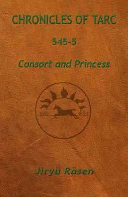 Kroniky Tarcu 545-5: Manželka a princezná - Chronicles of Tarc 545-5: Consort and Princess