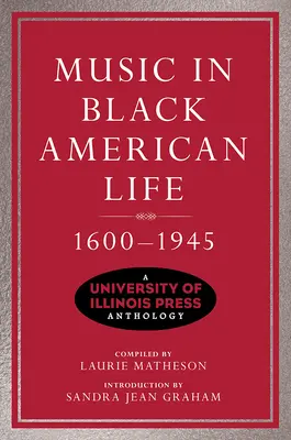 Music in Black American Life, 1600-1945 (Hudba v živote černochov v Amerike, 1600-1945): Antológia vydavateľstva University of Illinois Press - Music in Black American Life, 1600-1945: A University of Illinois Press Anthology