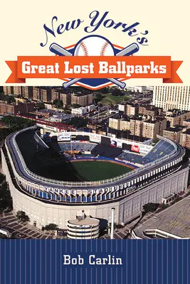 Veľké stratené newyorské ihriská - New York's Great Lost Ballparks