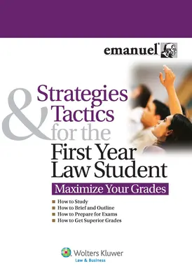 Stratégie a taktiky pre študentov prvého ročníka práva: Maximalizujte svoje známky - Strategies and Tactics for the First Year Law Student: Maximize Your Grades