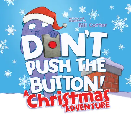 Netlačte na tlačidlo! vianočné dobrodružstvo: Interaktívna prázdninová kniha pre batoľatá - Don't Push the Button! a Christmas Adventure: An Interactive Holiday Book for Toddlers