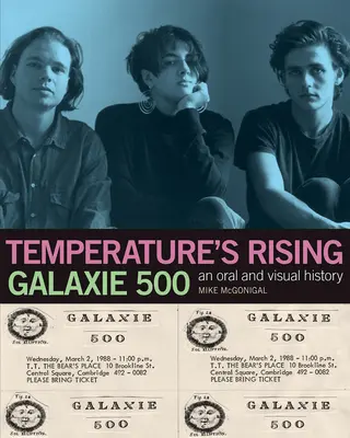 Galaxie 500: Teplota stúpa: Ústna a vizuálna história - Galaxie 500: Temperature's Rising: An Oral and Visual History