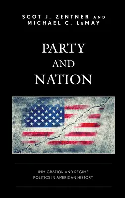 Strana a národ: Národ: Imigrácia a režimová politika v amerických dejinách - Party and Nation: Immigration and Regime Politics in American History