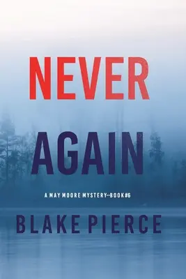 Nikdy viac (A May Moore Suspense Thriller-Book 6) - Never Again (A May Moore Suspense Thriller-Book 6)
