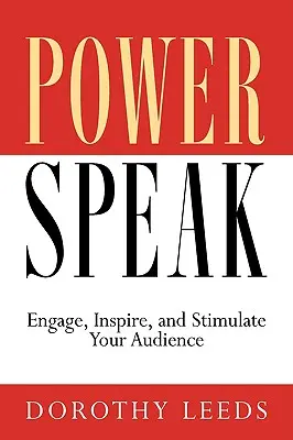 PowerSpeak (Mocenská reč): Vydanie publikácie: Zaujmite, inšpirujte a stimulujte svoje publikum - PowerSpeak: Engage, Inspire, and Stimulate Your Audience