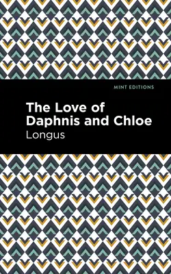 Lásky Dafnisa a Chloe: A Pastrol Novel - The Loves of Daphnis and Chloe: A Pastrol Novel