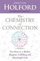 Chémia spojenia - Päť kľúčov k bohatšiemu, šťastnejšiemu, naplnenému a zmysluplnému životu - Chemistry of Connection - Five Keys to a Richer, Happier, Fulfilling and Meaningful Life