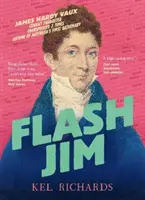 Flash Jim - Ohromujúci príbeh odsúdeného podvodníka, ktorý napísal prvý austrálsky slovník - Flash Jim - The astonishing story of the convict fraudster who wrote Australia's first dictionary
