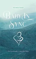 Dieťa v synchronizácii - emocionálne prepojené dieťa - Baby in Sync - The Emotionally Connected Baby