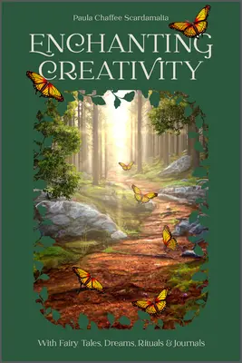 Očarujúca tvorivosť: Ako môžu rozprávky, sny, rituály a písanie denníkov prebudiť vaše tvorivé ja - Enchanting Creativity: How Fairy Tales, Dreams, Rituals & Journaling Can Awaken Your Creative Self
