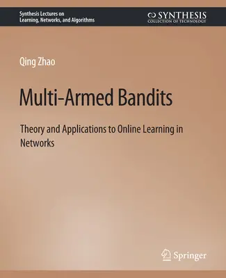 Multi-Armed Bandits - Teória a aplikácie na online učenie v sieťach - Multi-Armed Bandits - Theory and Applications to Online Learning in Networks