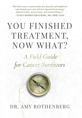 Ukončili ste liečbu, čo teraz?: Príručka pre tých, ktorí prežili rakovinu - You Finished Treatment, Now What?: A Field Guide for Cancer Survivors
