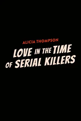 Láska v čase sériových vrahov - Love in the Time of Serial Killers