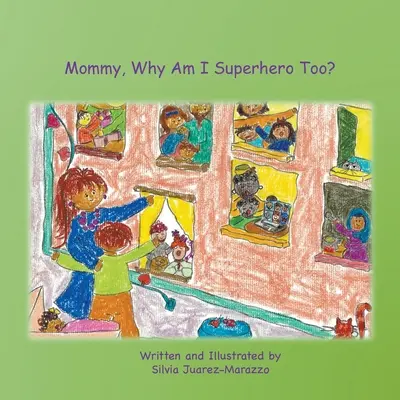 Mami, prečo som aj ja superhrdina? - Mommy, Why Am I Superhero Too?