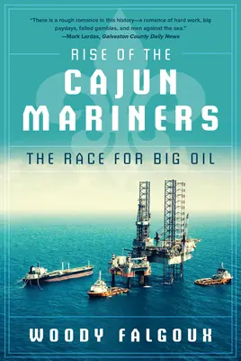 Vzostup cajunských námorníkov: Preteky o veľkú ropu - Rise of the Cajun Mariners: The Race for Big Oil