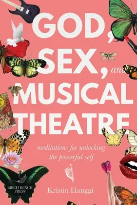 Boh, sex a hudobné divadlo: Múza: meditácie na odomknutie silného ja - God, Sex, and Musical Theatre: Meditations for Unlocking the Powerful Self