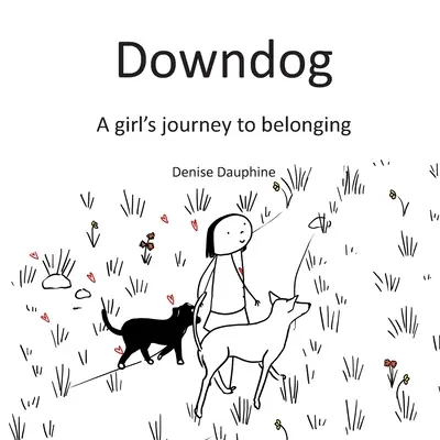 Downdog: Cesta dievčaťa k spolupatričnosti - Downdog: A Girl's Journey to Belonging