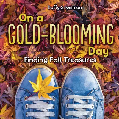 V deň, keď kvitne zlato: Hľadanie jesenných pokladov - On a Gold-Blooming Day: Finding Fall Treasures
