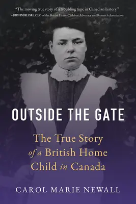 Za bránou: Pravdivý príbeh britského dieťaťa v Kanade - Outside the Gate: The True Story of a British Home Child in Canada