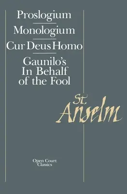 Základné spisy: Proslogium, Mologium, Gaunilo's in Behalf of the Fool, Cur Deus Homo - Basic Writings: Proslogium, Mologium, Gaunilo's in Behalf of the Fool, Cur Deus Homo