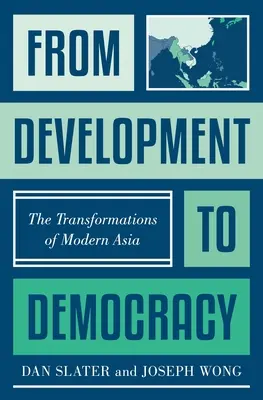 Od rozvoja k demokracii: Premeny modernej Ázie - From Development to Democracy: The Transformations of Modern Asia