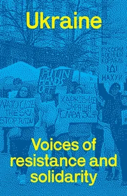 Ukrajina: hlasy odporu a solidarity - Ukraine: voices of resistance and solidarity