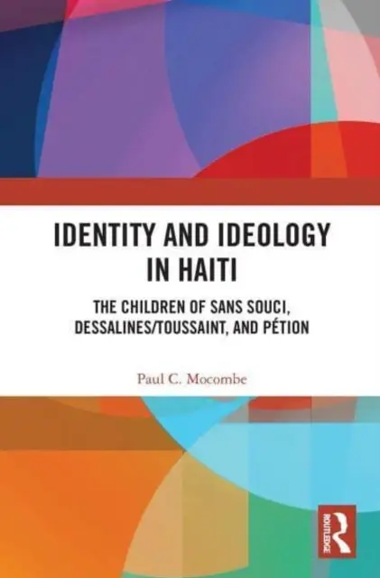 Identita a ideológia na Haiti: a Ptiona: Deti Sans Souciho, Dessalinesa/Toussainta - Identity and Ideology in Haiti: The Children of Sans Souci, Dessalines/Toussaint, and Ption