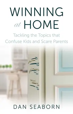 Víťazstvo doma: Riešenie tém, ktoré mätú deti a desia rodičov - Winning at Home: Tackling the Topics That Confuse Kids and Scare Parents
