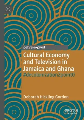 Kultúrna ekonomika a televízia na Jamajke a v Ghane: #Decolonization2point0 - Cultural Economy and Television in Jamaica and Ghana: #Decolonization2point0