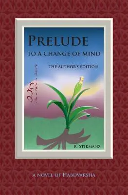 Predohra k zmene zmýšľania, autorské vydanie: román Habdvarša - Prelude to a Change of Mind, the Author's Edition: a Novel of Habdvarsha