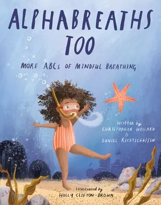 Alphabreaths Too: Ďalšie abecedy vedomého dýchania - Alphabreaths Too: More ABCs of Mindful Breathing