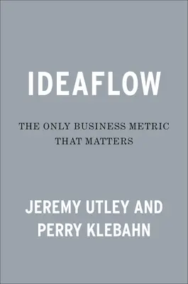 Ideaflow: Jediná obchodná metrika, na ktorej záleží - Ideaflow: The Only Business Metric That Matters