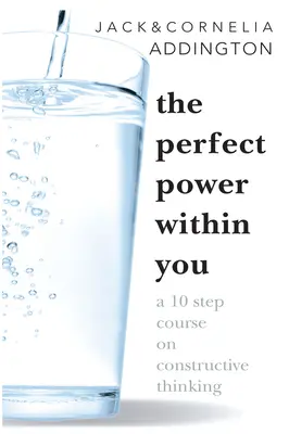 Dokonalá sila vo vás: Desaťkrokový kurz konštruktívneho myslenia - The Perfect Power Within You: A Ten Step Course on Constructive Thinking