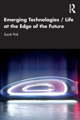 Nové technológie / Život na okraji budúcnosti - Emerging Technologies / Life at the Edge of the Future