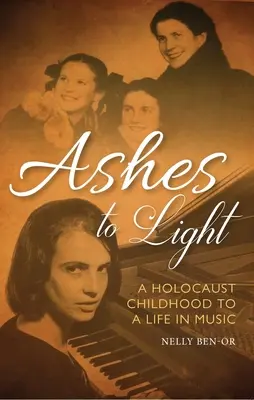 Popol na svetlo: Od detstva holokaustu k životu v hudbe - Ashes to Light: A Holocaust Childhood to a Life in Music