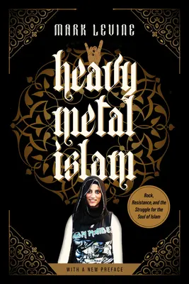 Heavy Metal Islam: Rock, odpor a boj o dušu islamu - Heavy Metal Islam: Rock, Resistance, and the Struggle for the Soul of Islam
