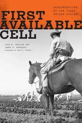 Prvá voľná cela: Desegregácia texaského väzenského systému - First Available Cell: Desegregation of the Texas Prison System