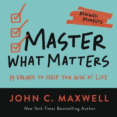 Ovládnite to, na čom záleží: 12 hodnotových rozhodnutí, ktoré vám pomôžu zvíťaziť v živote - Master What Matters: 12 Value Choices to Help You Win at Life