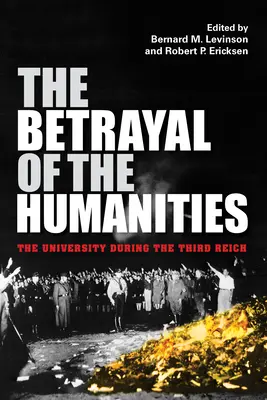 Zrada humanitných vied: Zrada humanitných vied: univerzita počas Tretej ríše - The Betrayal of the Humanities: The University During the Third Reich