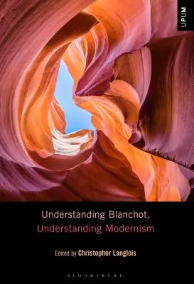 Porozumieť Blanchotovi, porozumieť modernizmu - Understanding Blanchot, Understanding Modernism