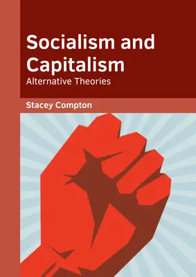 Socializmus a kapitalizmus: Kapitalizmus a socializmus: alternatívne teórie - Socialism and Capitalism: Alternative Theories
