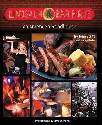 Dinosaur Bar-B-Que: American Roadhouse - Dinosaur Bar-B-Que: An American Roadhouse