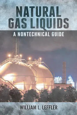 Kvapalný zemný plyn - netechnický sprievodca - Natural Gas Liquids - A Nontechnical Guide